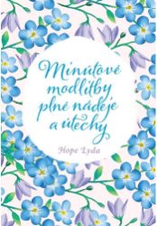 Minútové modlitby plné nádeje a útechy Minútové modlitby plné nádeje a útechy