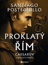 Proklatý Řím: Caesarův vzestup k moci Proklatý Řím: Caesarův vzestup k moci
