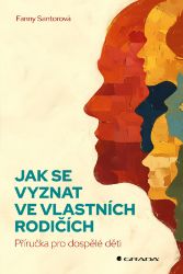 Jak se vyznat ve vlastních rodičích - Příručka pro dospělé děti Jak se vyznat ve vlastních rodičích - Příručka pro dospělé děti