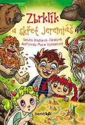 Zbrklík a skřet Jeremiáš - Sandra Dražilová-Zlámalová - Pro děti a mládež Zbrklík a skřet Jeremiáš