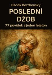 Poslední džob: 77 povídek a jeden fejeton