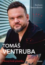 Tomáš Ventruba - Pikový král plastiky - Barbara Nesvadbová - Vzpomínky a biografie Tomáš Ventruba - Pikový král plastiky