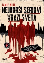 Nejhorší sérioví vrazi světa Nejhorší sérioví vrazi světa