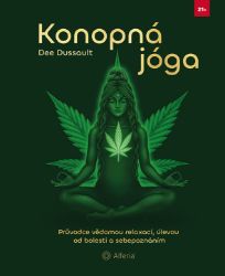 Konopná jóga - Průvodce vědomou relaxací, úlevou od bolesti a sebepoznáním