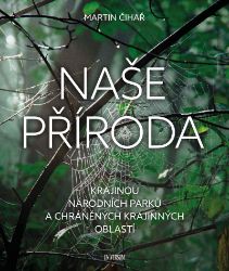 Naše příroda: Krajinou národních parků a CHKO Naše příroda: Krajinou národních parků a CHKO
