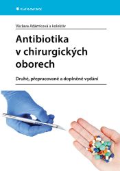 Antibiotika v chirurgických oborech - druhé, přepracované a doplněné vydání Antibiotika v chirurgických oborech - druhé, přepracované a doplněné vydání