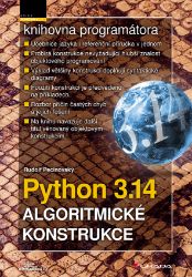 Python 3.14 - Algoritmické konstrukce - Rudolf Pecinovský - Informatika a výpočetní technika Python 3.14 - Algoritmické konstrukce