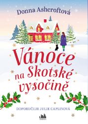 Vánoce na Skotské vysočině - Donna Ashcroft - Romantické Vánoce na Skotské vysočině