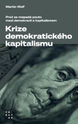 Krize demokratického kapitalismu. Proč se rozpadá pouto mezi demokracií a kapitalismem