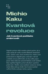 Kvantová revoluce. Jak kvantové počítače změní svět - Michio Kaku - Věda a technika Kvantová revoluce. Jak kvantové počítače změní svět