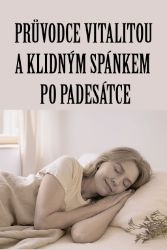 Průvodce vitalitou a klidným spánkem po padesátce - Fitness Průvodce vitalitou a klidným spánkem po padesátce