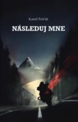 Následuj mne - Kamil Pešťák - Thrillery Následuj mne