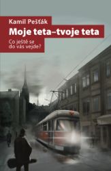 Moje teta-tvoje teta - Kamil Pešťák - Historické romány Moje teta-tvoje teta