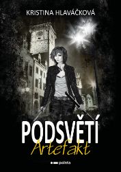 Podsvětí - Artefakt - Kristina Hlaváčková - Fantasy Podsvětí - Artefakt
