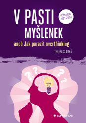 V pasti myšlenek aneb Jak porazit overthinking - Psychologie V pasti myšlenek aneb Jak porazit overthinking