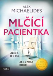 Mlčící pacientka - Alex Michaelides - Thrillery Mlčící pacientka
