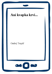 Ani kvapka krvi...