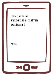 Jak jsem se vyrovnal s malým penisem I