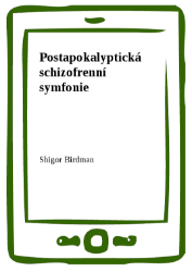 Postapokalyptická schizofrenní symfonie - Sci-fi Postapokalyptická schizofrenní symfonie
