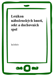Lexikon náboženských hnutí, sekt a duchovních spol Lexikon náboženských hnutí, sekt a duchovních spol