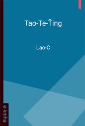 Tao-Te-Ťing - Lao-c´ - Klasická literatura Tao-Te-Ťing