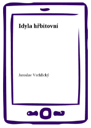 Idyla hřbitovní - Jaroslav Vrchlický - Poezie a dramatizace Idyla hřbitovní