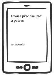 Invaze předtím, teď a potom
