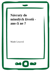 Návraty do minulých životů - ano či ne ? Návraty do minulých životů - ano či ne ?
