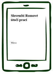 Slovenští Romové útočí prací Slovenští Romové útočí prací