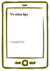 Ve stínu lípy - Svatopluk Čech - Klasická literatura Ve stínu lípy