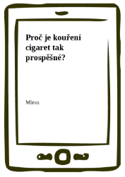 Proč je kouření cigaret tak prospěšné? Proč je kouření cigaret tak prospěšné?