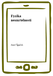 Fyzika nesmrtelnosti Fyzika nesmrtelnosti