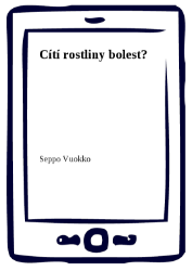 Cítí rostliny bolest? Cítí rostliny bolest?