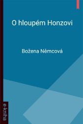 O hloupém Honzovi - Božena Němcová - Pro děti a mládež O hloupém Honzovi