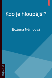 Kdo je hloupější? - Božena Němcová - Pro děti a mládež Kdo je hloupější?