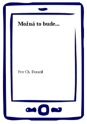 Možná to bude... Možná to bude...