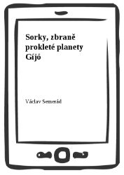 Sorky, zbraně prokleté planety Gíjó - Sci-fi Sorky, zbraně prokleté planety Gíjó