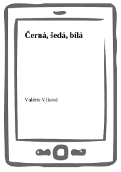 Černá, šedá, bílá