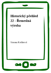 Historický přehled 22 - Řemeslná výroba Historický přehled 22 - Řemeslná výroba