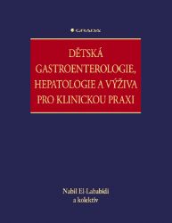 Dětská gastroenterologie, hepatologie a výživa pro klinickou praxi Dětská gastroenterologie, hepatologie a výživa pro klinickou praxi