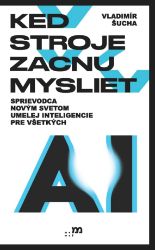 Keď stroje začnú myslieť - Informatika a výpočetní technika Keď stroje začnú myslieť