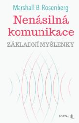 Nenásilná komunikace - základní myšlenky Nenásilná komunikace - základní myšlenky