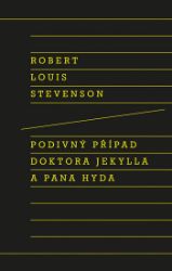 Podivný případ doktora Jekylla a pana Hyda - Robert Louis Stevenson - Klasická literatura Podivný případ doktora Jekylla a pana Hyda