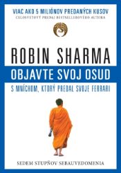 Objavte svoj osud s mníchom, ktorý predal svoje ferrari - Robin S. Sharma - Mystika Objavte svoj osud s mníchom, ktorý predal svoje ferrari