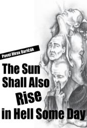 The Sun Shall Also Rise in Hell Some Day The Sun Shall Also Rise in Hell Some Day