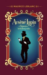 Arsene Lupin a Tajomstvo krištáľovej zátky - Maurice Leblanc - Krimi a detektivky Arsene Lupin a Tajomstvo krištáľovej zátky