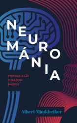 Neurománia: Pravda a lži o našom mozgu - Lékařská literatura e-knihy Neurománia: Pravda a lži o našom mozgu