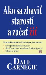 Ako sa zbaviť starostí a začať žiť - Dale Carnegie - Lékařská literatura e-knihy Ako sa zbaviť starostí a začať žiť