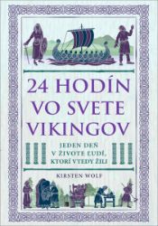 24 hodín vo svete Vikingov - Dějiny, fakta a historie 24 hodín vo svete Vikingov