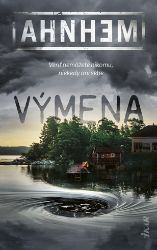 Výmena - Stefan Ahnhem - Thrillery Výmena